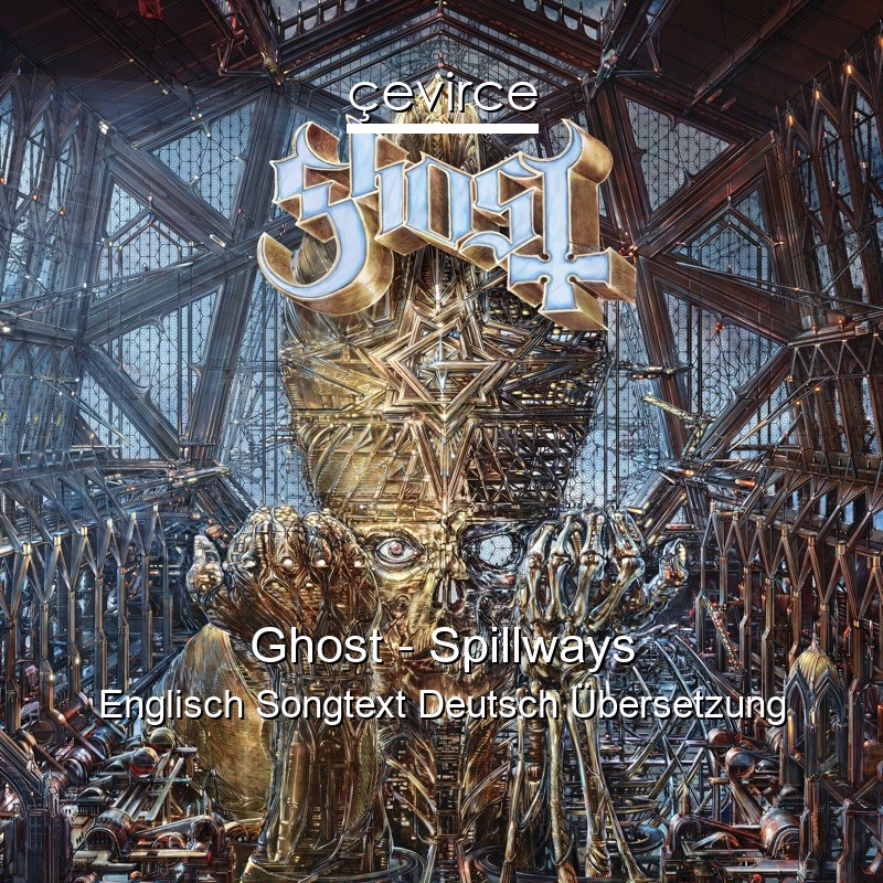 Ghost – Spillways Englisch Songtext Deutsch Übersetzung