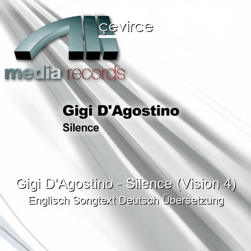 Gigi D’Agostino – Silence (Vision 4) Englisch Songtext Deutsch Übersetzung