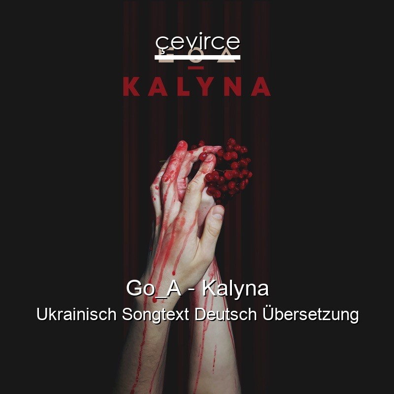 Go_A – Kalyna Ukrainisch Songtext Deutsch Übersetzung