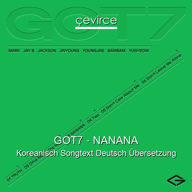 GOT7 – NANANA Koreanisch Songtext Deutsch Übersetzung