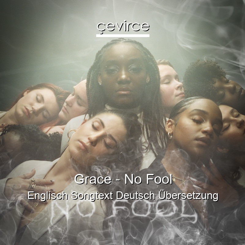 Grace – No Fool Englisch Songtext Deutsch Übersetzung