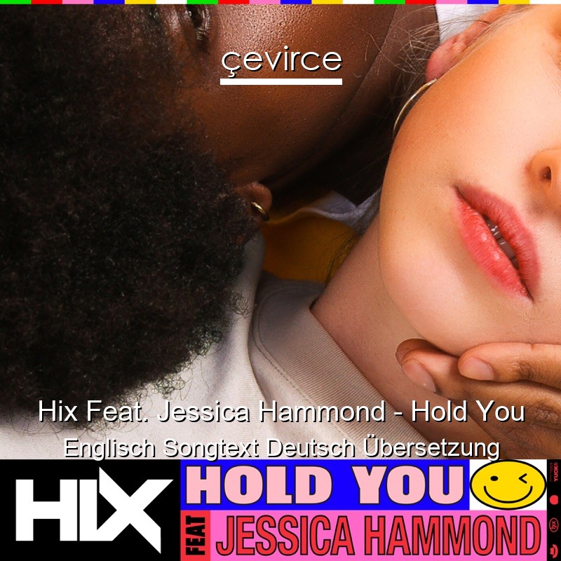 Hix Feat. Jessica Hammond – Hold You Englisch Songtext Deutsch Übersetzung