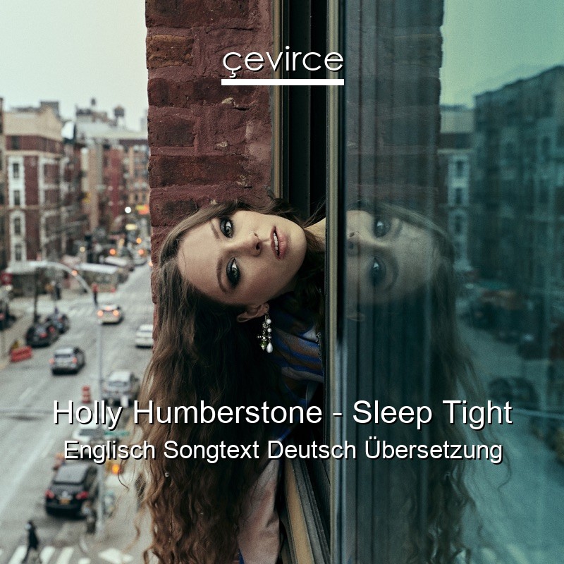 Holly Humberstone – Sleep Tight Englisch Songtext Deutsch Übersetzung