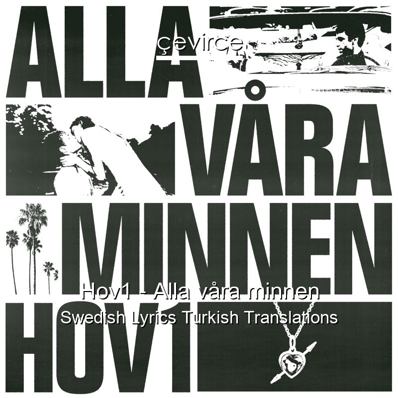 Hov1 – Alla våra minnen Swedish Lyrics Turkish Translations