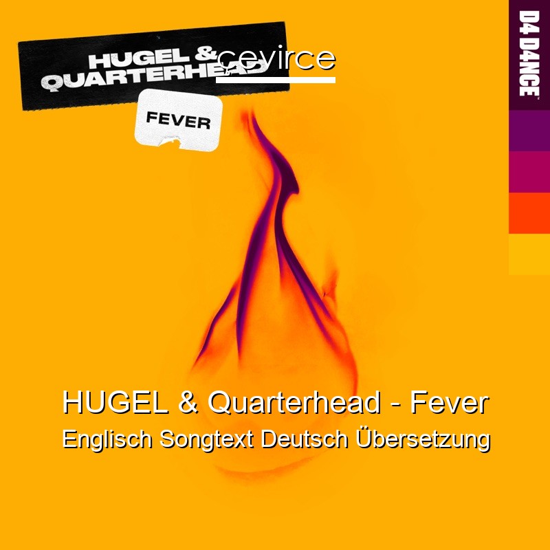 HUGEL & Quarterhead – Fever Englisch Songtext Deutsch Übersetzung