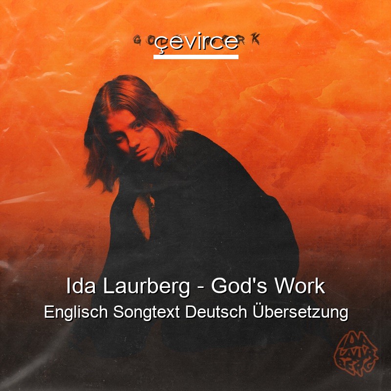 Ida Laurberg – God’s Work Englisch Songtext Deutsch Übersetzung