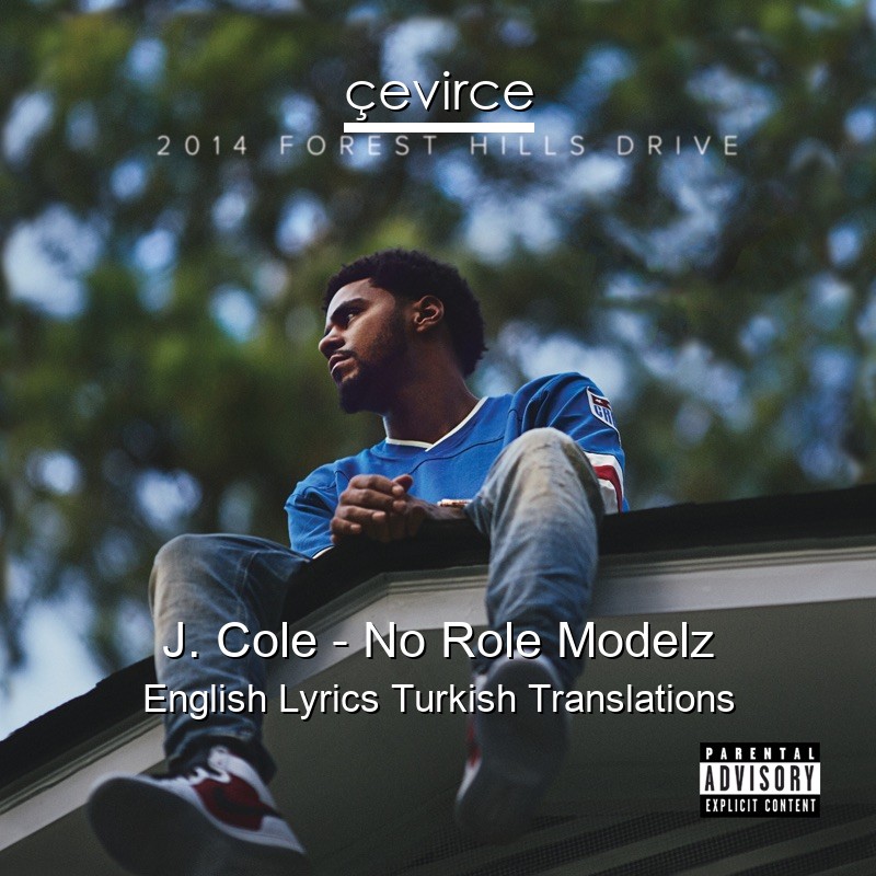 J. Cole – No Role Modelz English Lyrics Turkish Translations