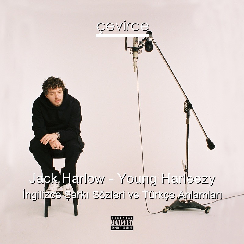 Jack Harlow – Young Harleezy İngilizce Şarkı Sözleri Türkçe Anlamları