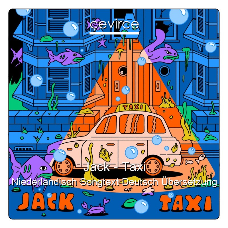 Jack – Taxi Niederlandisch Songtext Deutsch Übersetzung