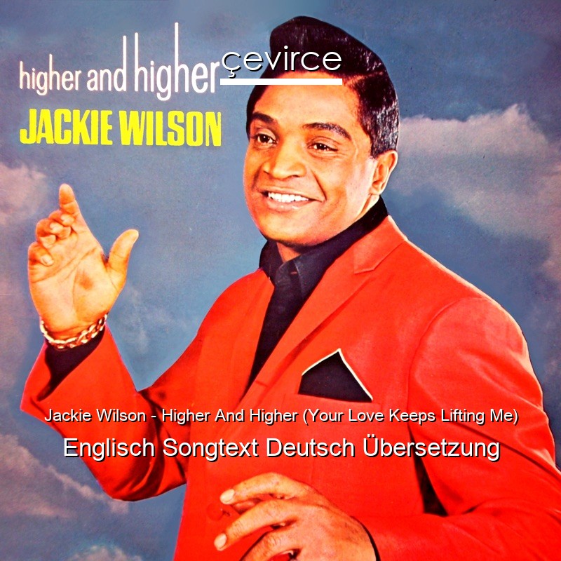 Jackie Wilson – Higher And Higher (Your Love Keeps Lifting Me) Englisch Songtext Deutsch Übersetzung