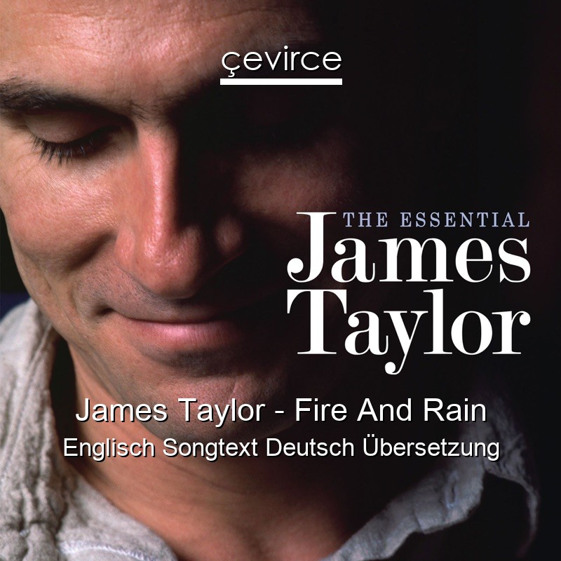 James Taylor – Fire And Rain Englisch Songtext Deutsch Übersetzung