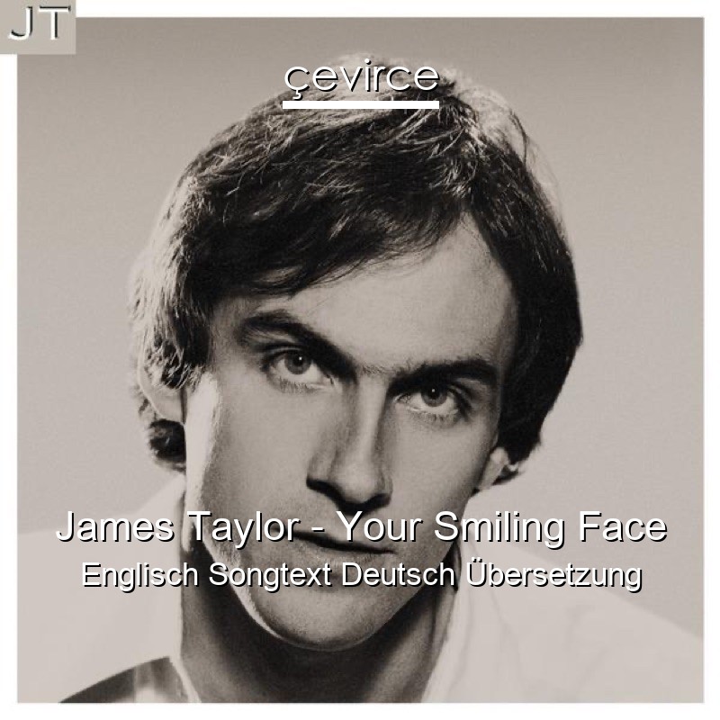 James Taylor – Your Smiling Face Englisch Songtext Deutsch Übersetzung