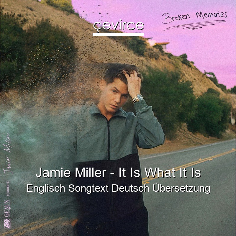 Jamie Miller – It Is What It Is Englisch Songtext Deutsch Übersetzung