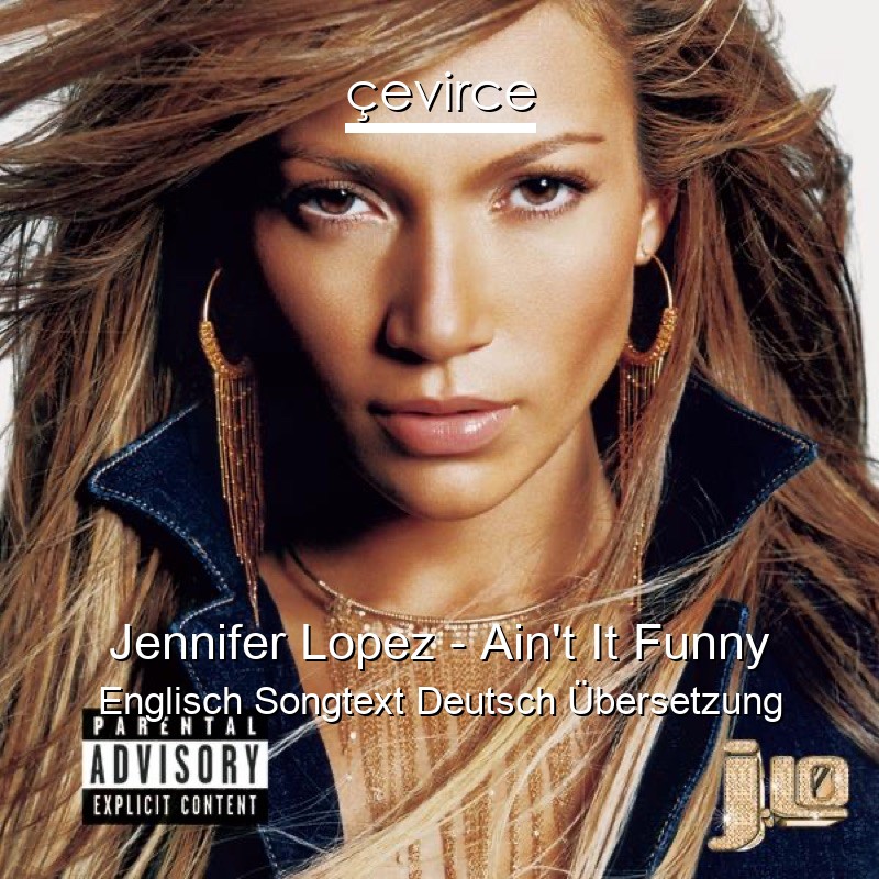 Jennifer Lopez – Ain’t It Funny Englisch Songtext Deutsch Übersetzung