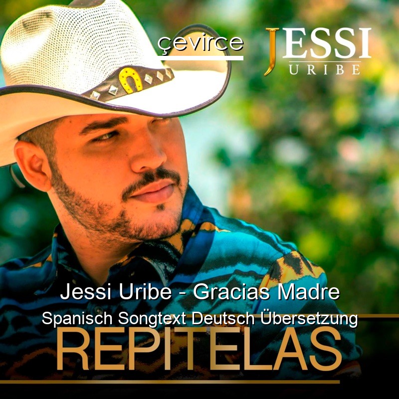 Jessi Uribe – Gracias Madre Spanisch Songtext Deutsch Übersetzung