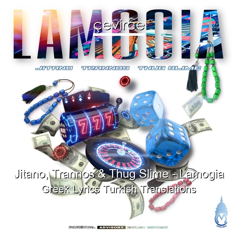 Jitano, Trannos & Thug Slime – Lamogia Greek Lyrics Turkish Translations