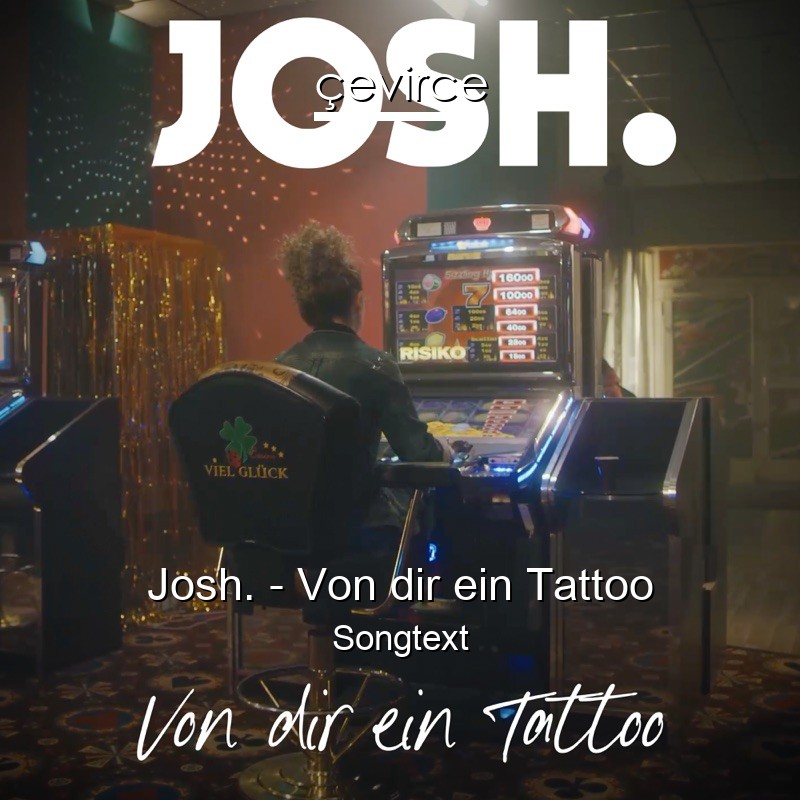 Josh. – Von dir ein Tattoo Songtext