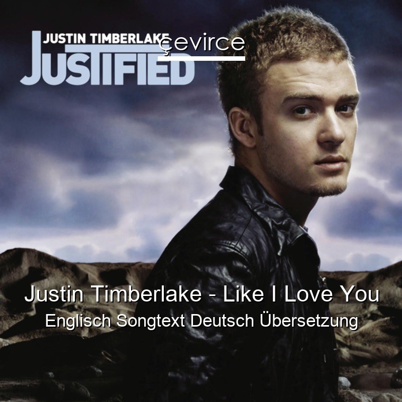 Justin Timberlake – Like I Love You Englisch Songtext Deutsch Übersetzung