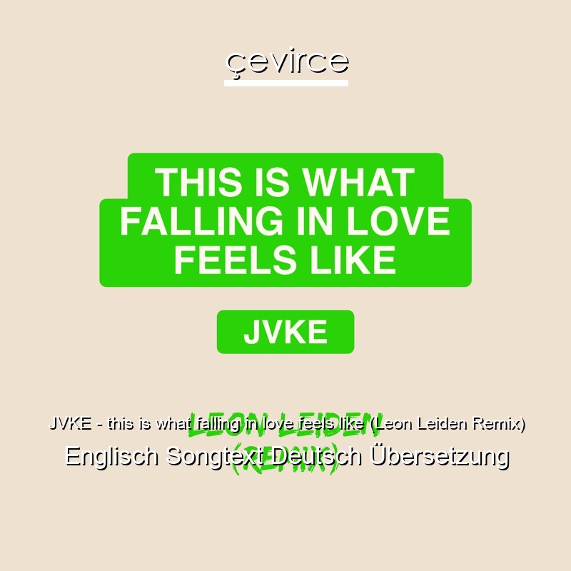 JVKE – this is what falling in love feels like (Leon Leiden Remix) Englisch Songtext Deutsch Übersetzung