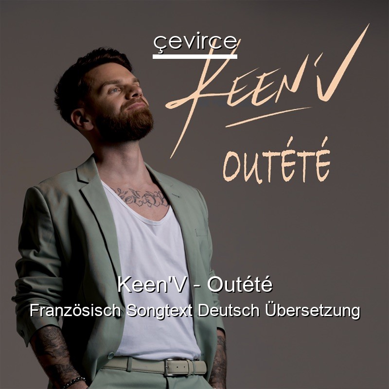 Keen’V – Outété Französisch Songtext Deutsch Übersetzung