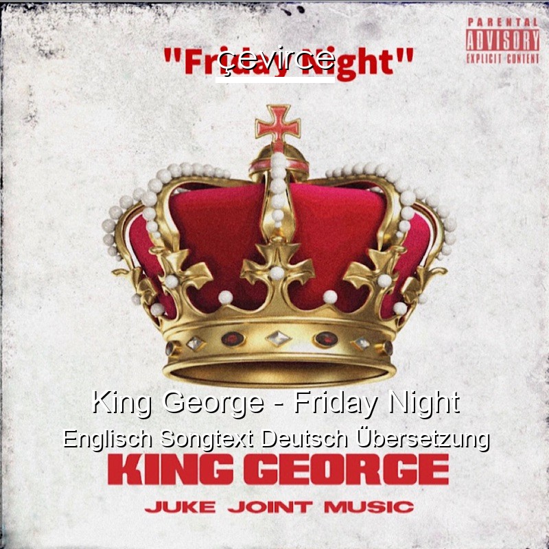 King George – Friday Night Englisch Songtext Deutsch Übersetzung