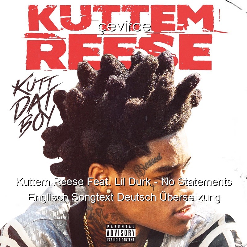 Kuttem Reese Feat. Lil Durk – No Statements Englisch Songtext Deutsch Übersetzung