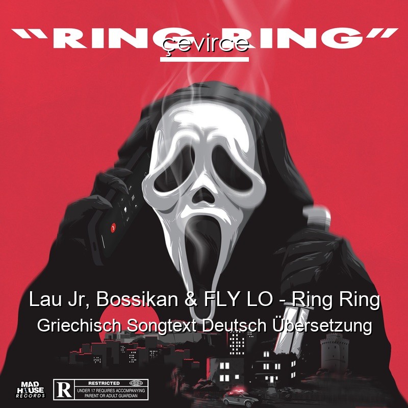 Lau Jr, Bossikan & FLY LO – Ring Ring Griechisch Songtext Deutsch Übersetzung