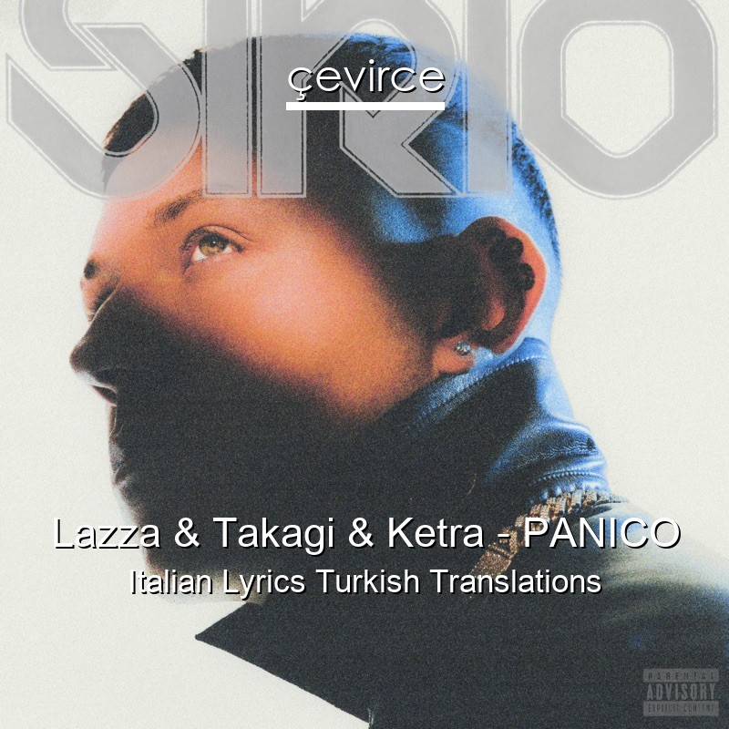 Lazza & Takagi & Ketra – PANICO Italian Lyrics Turkish Translations