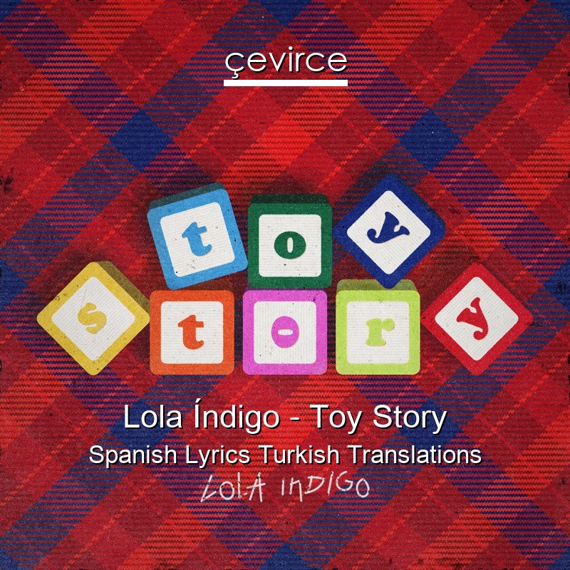 Lola Índigo – Toy Story Spanish Lyrics Turkish Translations