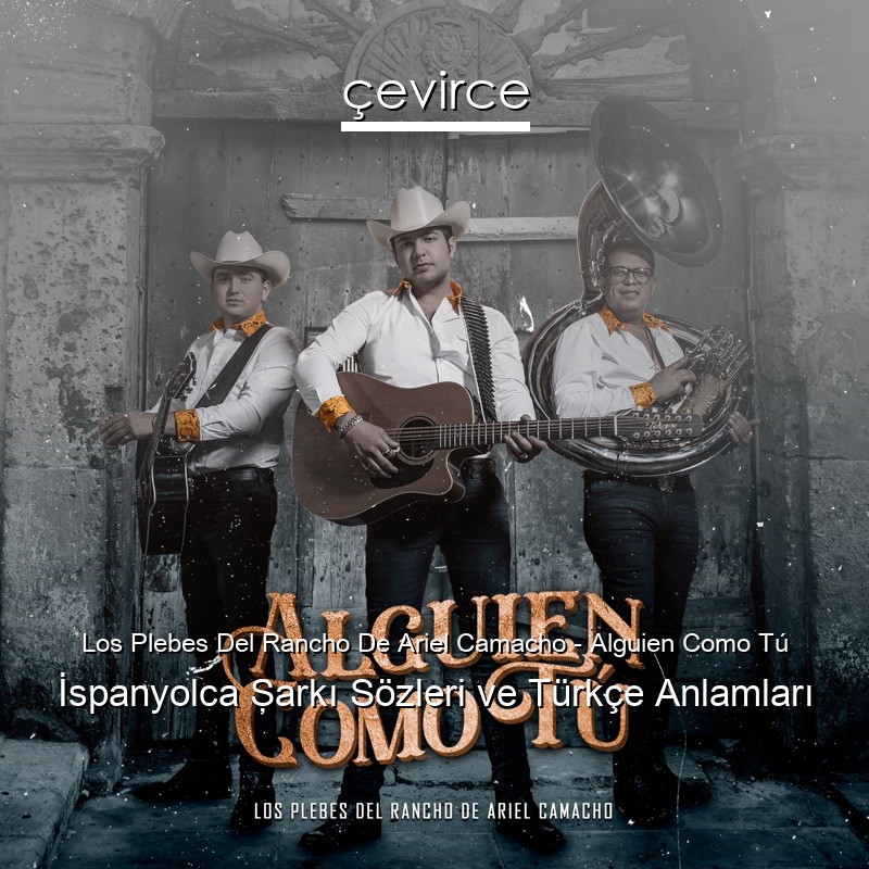 Los Plebes Del Rancho De Ariel Camacho – Alguien Como Tú İspanyolca Şarkı Sözleri Türkçe Anlamları