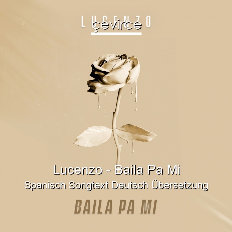 Lucenzo – Baila Pa Mi Spanisch Songtext Deutsch Übersetzung