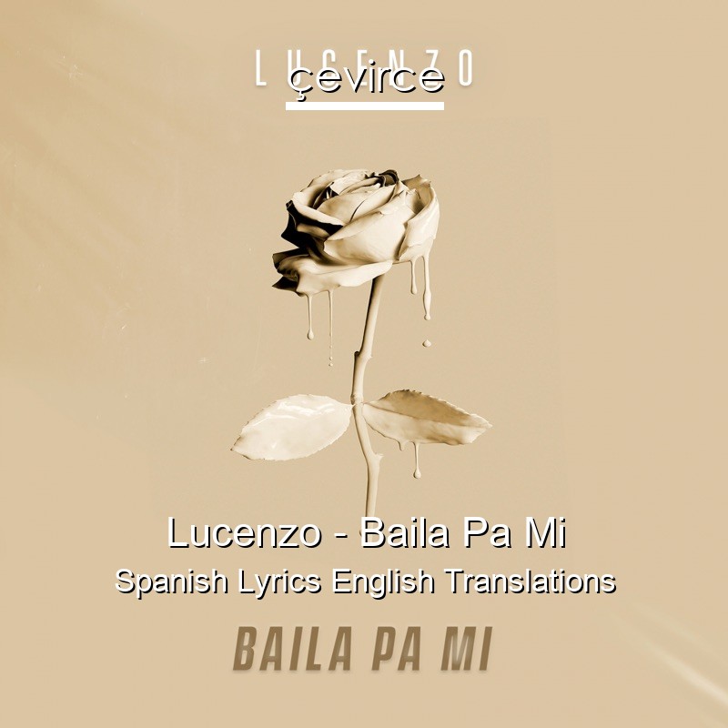 Lucenzo – Baila Pa Mi Spanish Lyrics English Translations