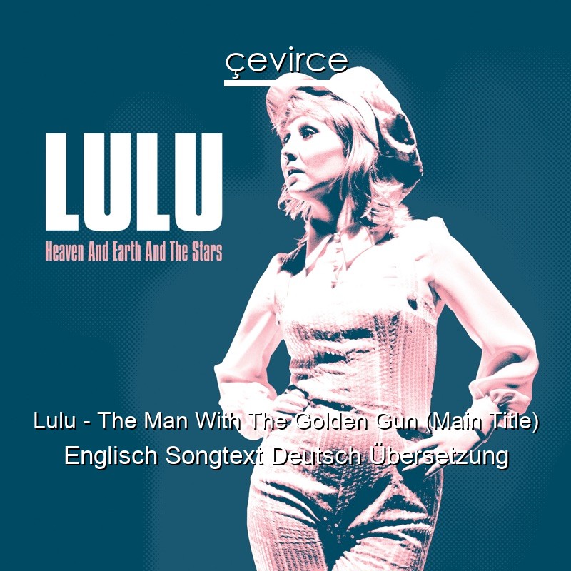 Lulu – The Man With The Golden Gun (Main Title) Englisch Songtext Deutsch Übersetzung