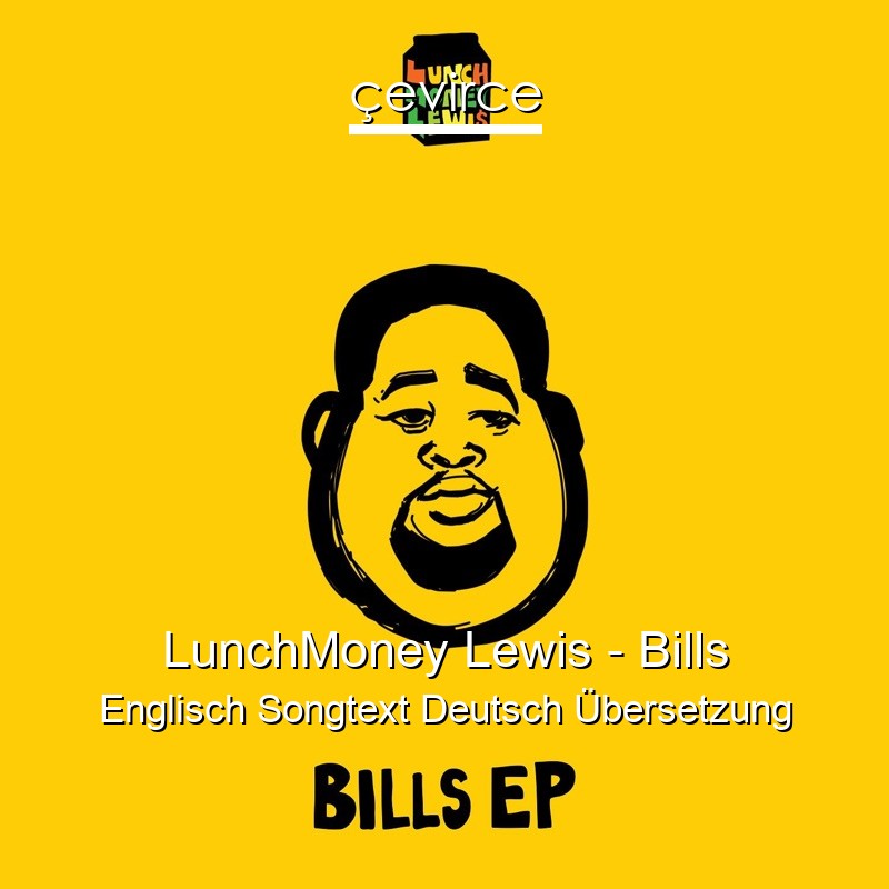 LunchMoney Lewis – Bills Englisch Songtext Deutsch Übersetzung