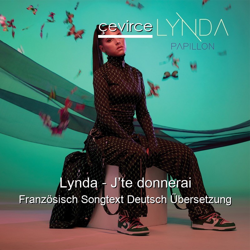 Lynda – J’te donnerai Französisch Songtext Deutsch Übersetzung