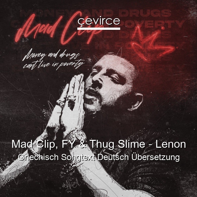 Mad Clip, FY & Thug Slime – Lenon Griechisch Songtext Deutsch Übersetzung