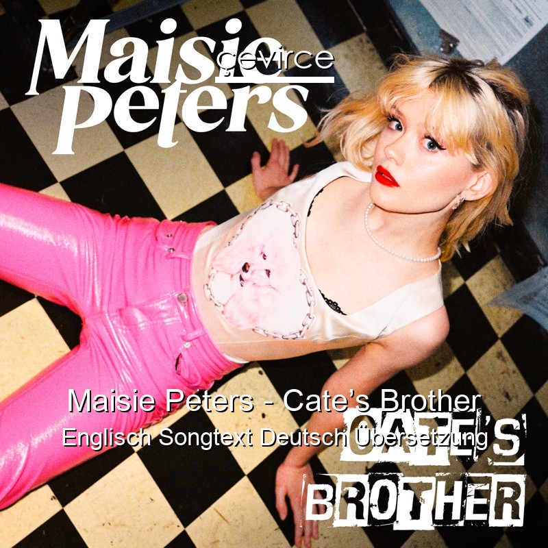 Maisie Peters – Cate’s Brother Englisch Songtext Deutsch Übersetzung