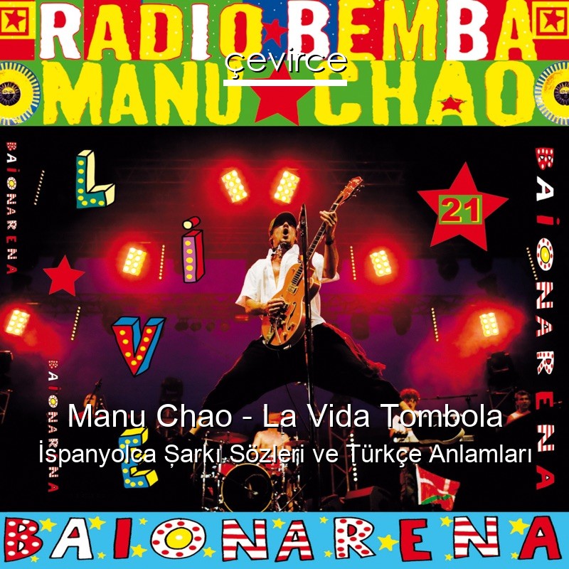 Manu Chao – La Vida Tombola İspanyolca Şarkı Sözleri Türkçe Anlamları