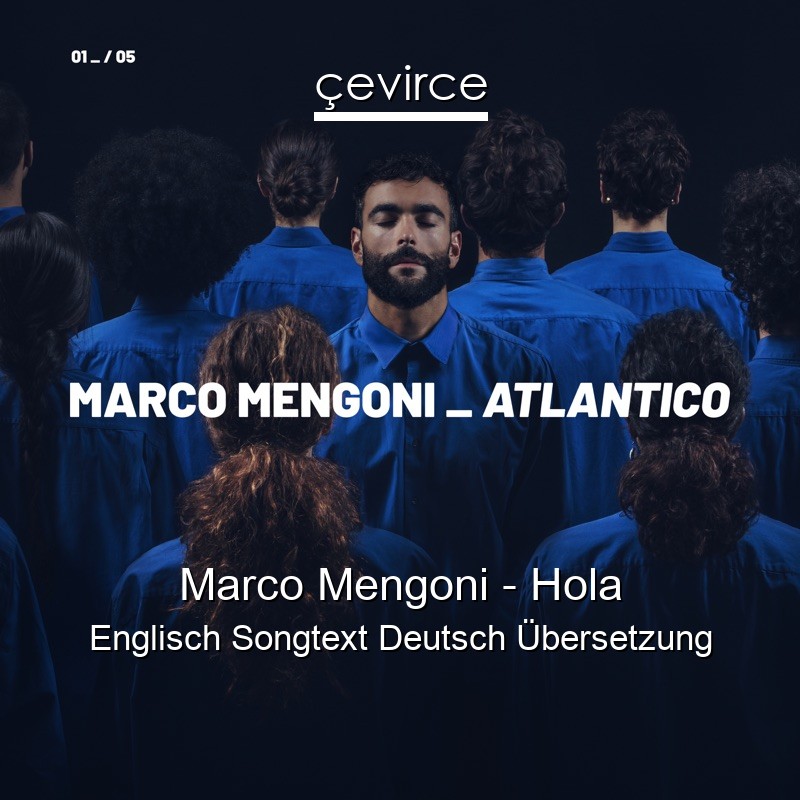 Marco Mengoni – Hola Englisch Songtext Deutsch Übersetzung