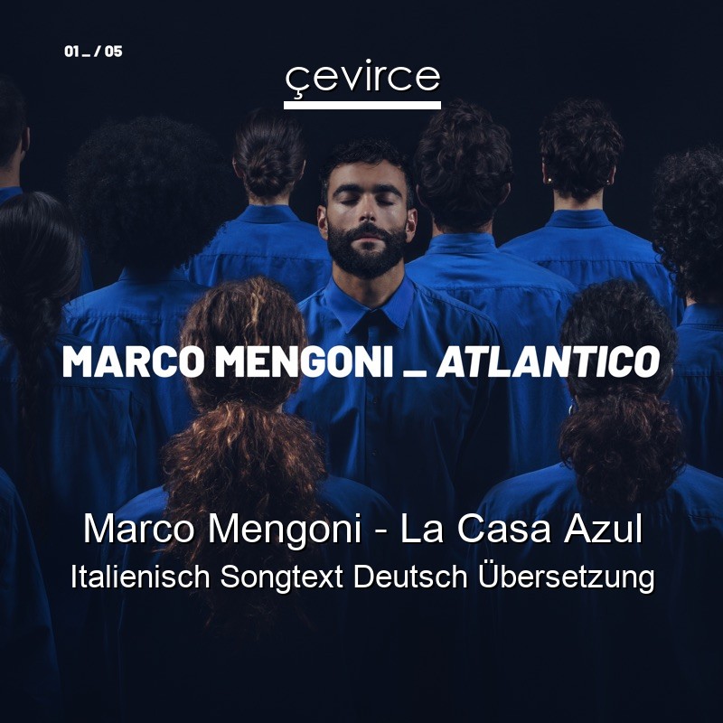 Marco Mengoni – La Casa Azul Italienisch Songtext Deutsch Übersetzung