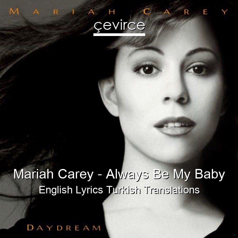 Mariah Carey – Always Be My Baby English Lyrics Turkish Translations