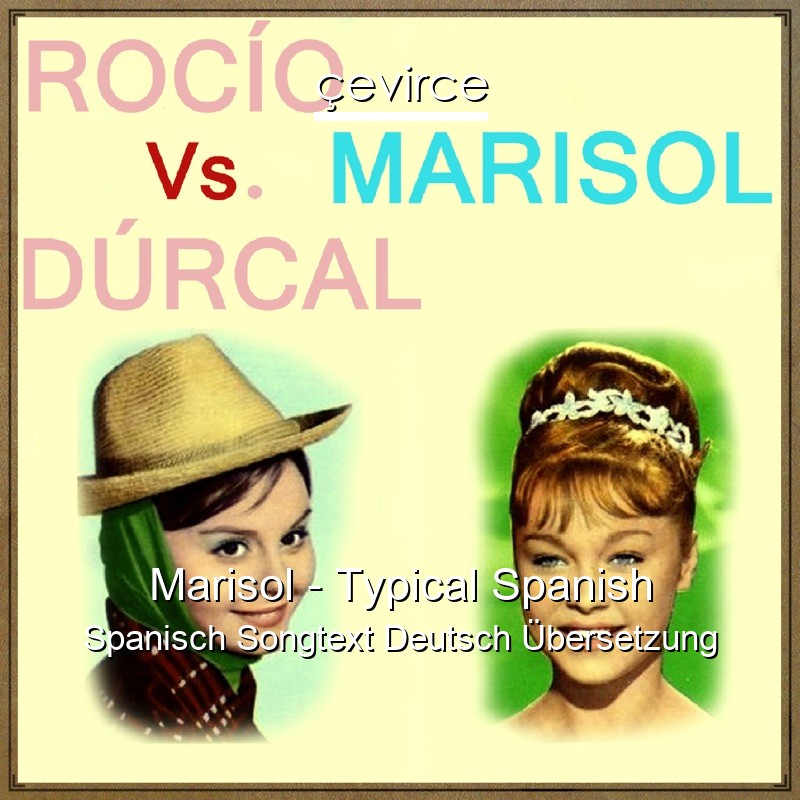 Marisol – Typical Spanish Spanisch Songtext Deutsch Übersetzung