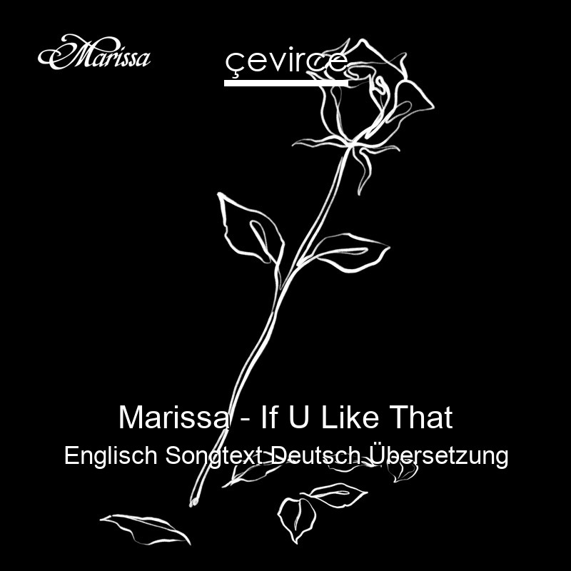 Marissa – If U Like That Englisch Songtext Deutsch Übersetzung