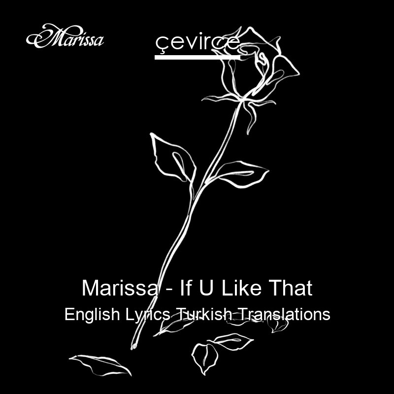 Marissa – If U Like That English Lyrics Turkish Translations