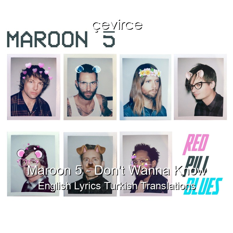 Maroon 5 – Don’t Wanna Know English Lyrics Turkish Translations