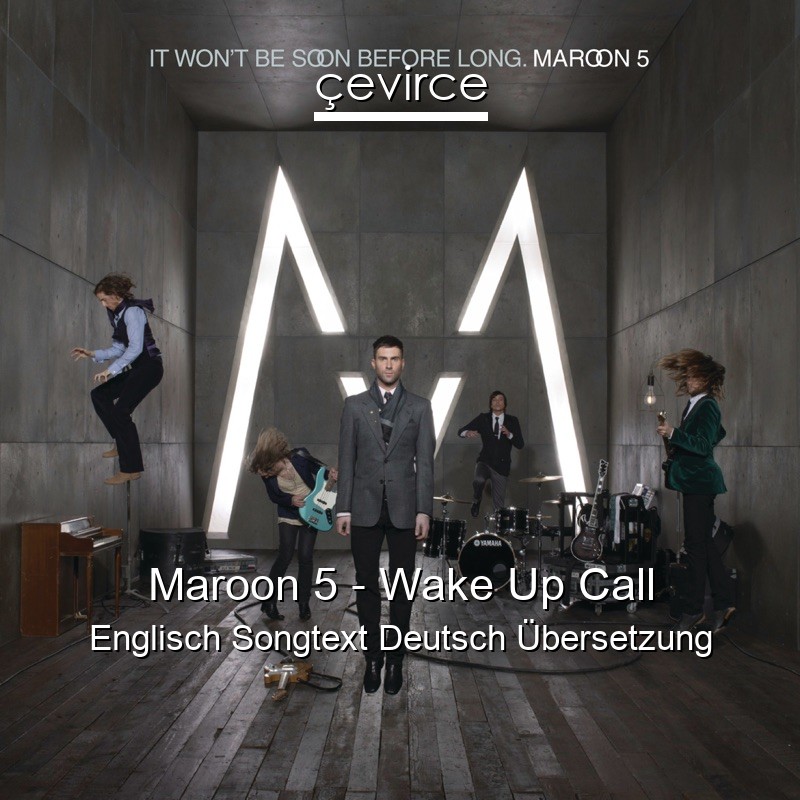 Maroon 5 – Wake Up Call Englisch Songtext Deutsch Übersetzung