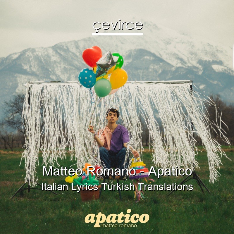 Matteo Romano – Apatico Italian Lyrics Turkish Translations