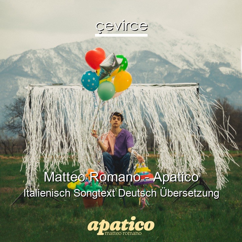 Matteo Romano – Apatico Italienisch Songtext Deutsch Übersetzung