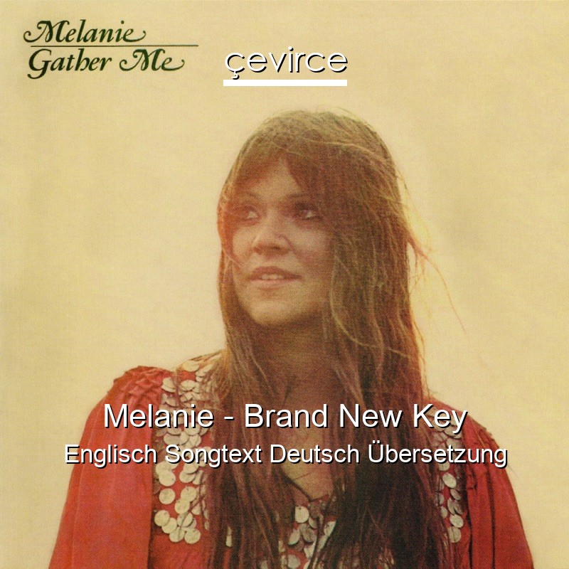 Melanie – Brand New Key Englisch Songtext Deutsch Übersetzung