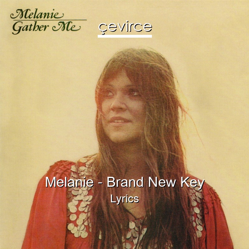 Melanie – Brand New Key Lyrics